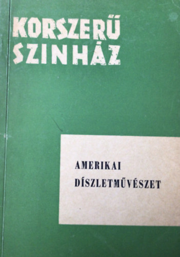 Sz. Szab Judit (szerk.) - Amerikai dszletmvszet (korszer sznhz)