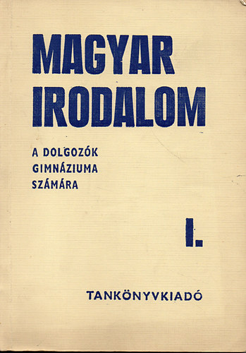 Kovávs Lajos - Magyar irodalom I. (Irodalmi olvasókönyv) - a dolgozók gimnáziuma I. osztálya számára