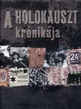 Szalay Marianne  (fszerk.) - A Holokauszt krnikja