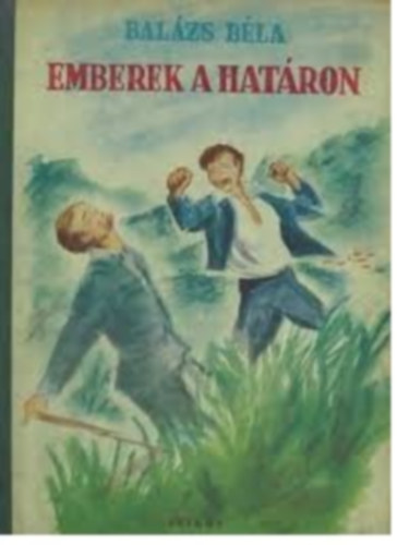 Balázs Béla - Emberek a határon