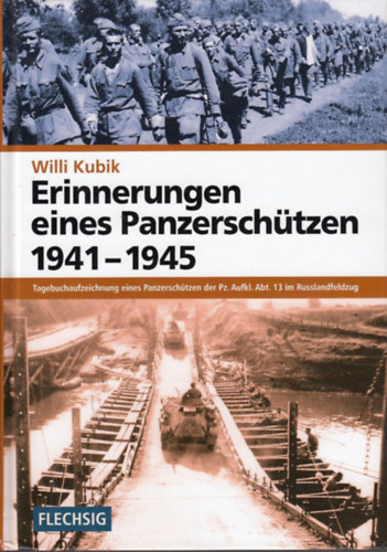 Willi Kubik - Erinnerungen eines Panzersch�tzen 1941-1945