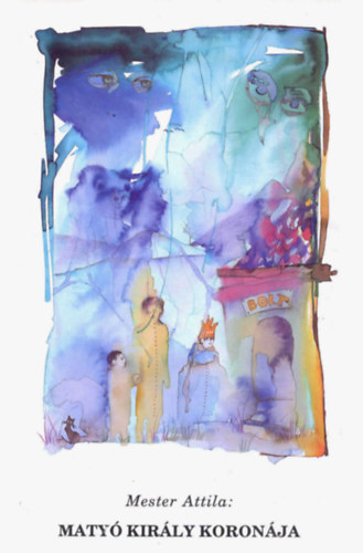 Bonyai Barbara  Mester Attila (illus.), Mester gi (sajt al rendezte) - Maty kirly koronja