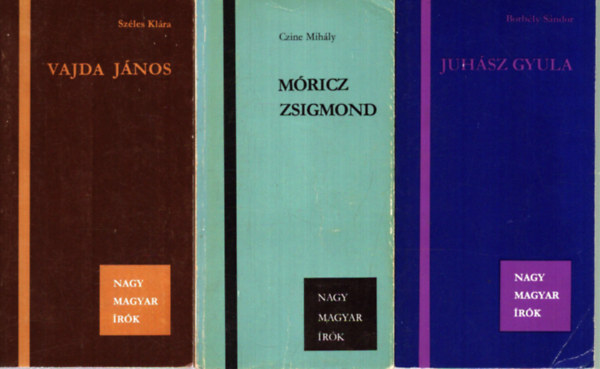 Sz�les Kl�ra, Czine Mih�ly, Borb�ly S�ndor - 3 db a Nagy Magyar �r�k sorozatb�l: Vajda J�nos - M�ricz Zsigmond - Juh�sz Gyula
