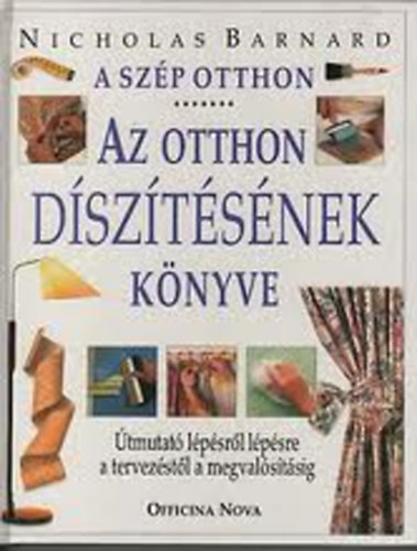 Nicholas Barnard - A sz�p otthon - Az otthon d�sz�t�s�nek k�nyve