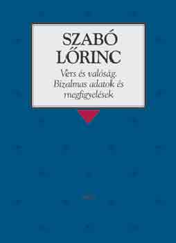 Szab Lrinc - Vers s valsg. Bizalmas adatok s megfigyelsek