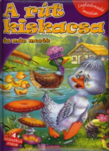 A r�t kiskacsa �s m�s mes�k - 4 klasszikus mese