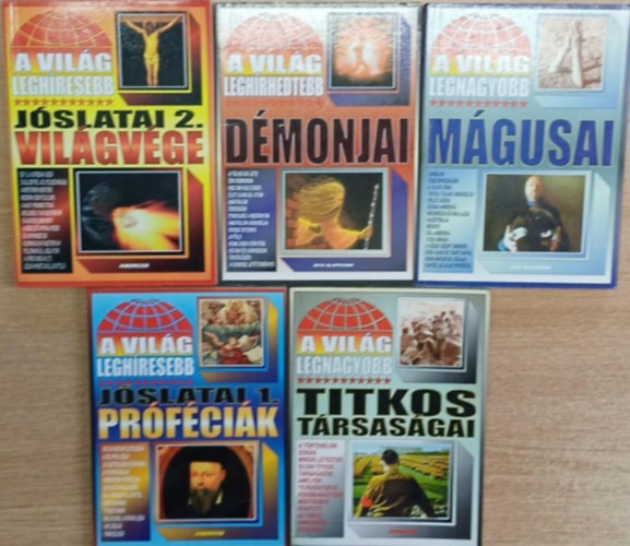 Több szerző - 5 db A világ leg... sorozatból: A világ legnagyobb titkos társaságai - A világ leghíresebb jóslatai 1. Próféciák - A világ leghíresebb jóslatai 2. Világvége - A viág legnagyobb mágusai - A világ leghíresebb démonjai