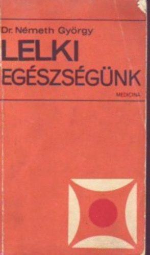 Dr. Nmeth Gyrgy - Lelki egszsgnk