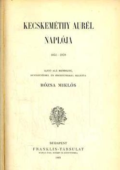 Rózsa Miklós/szer/ - Kecskeméthy Aurél naplója 1851-1878