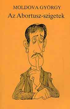 Moldova Gy�rgy - Az Abortusz-szigetek
