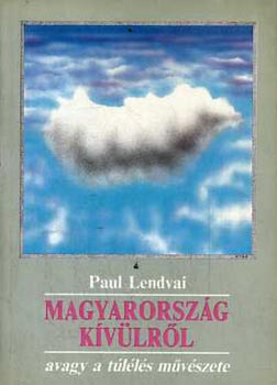 Paul Lendvai - Magyarorsz�g k�v�lr�l,avagy a t�l�l�s m�v�szete