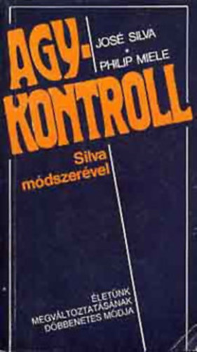 José Silva és Philip Miele - Agykontroll SILVA MÓDSZERREl