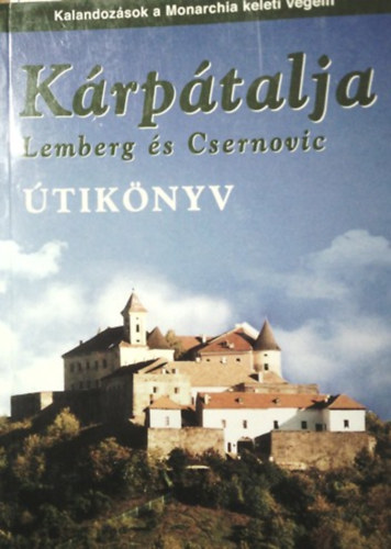 Kárpátalja útikönyv - Lemberg és Csernovic