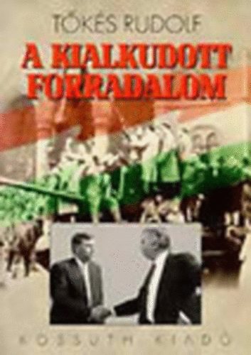 Tks Rudolf - A kialkudott forradalom- Gazdasgi reform, trsadalmi talakuls s politikai hatalomutdls 1957-1990.