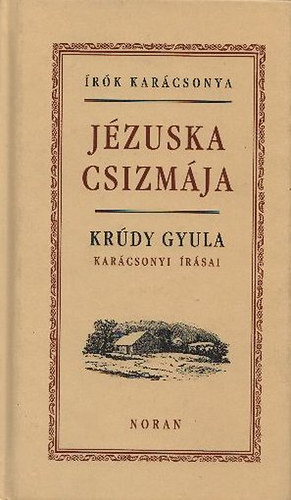 Kr�dy Gyula - J�zuska csizm�ja (Kr�dy Gyula kar�csonyi �r�sai) - �r�k kar�csonya