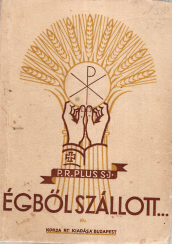 R. Plus S. J. - Égbőlszállott...