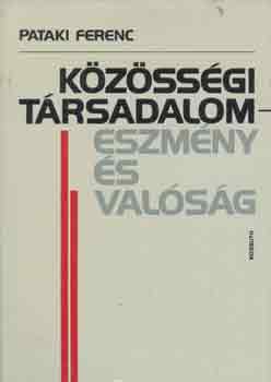 Pataki Ferenc - K�z�ss�gi t�rsadalom -eszm�ny �s val�s�g