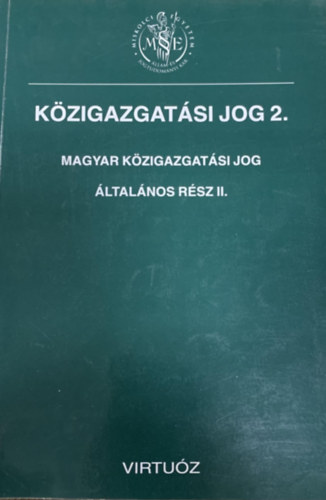 Dr. Kalas Tibor  (szerk.) - K�zigazgat�si jog 2. (Magyar k�zigazgat�si jog - �ltal�nos r�sz II.)