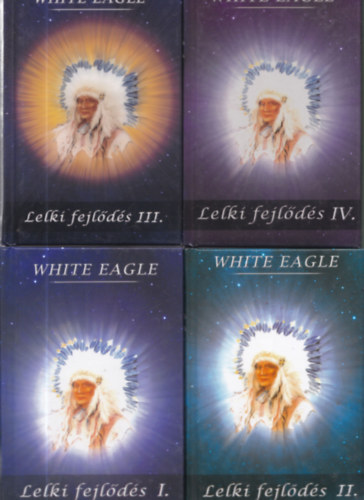White Eagle - Lelki fejlődés I-IV.