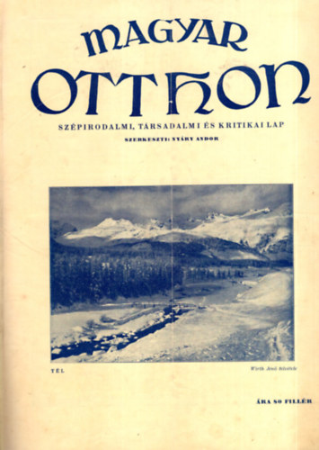 Nyry Andor - Magyar Otthon - Szpirodalmi, trsadalmi s kritikai lap 1931 janur 5-mjus 20-ig. ( IV. vfolyam 1-10. szm egybektve )