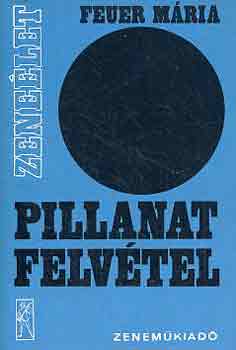 Feuer Mria - Pillanatfelvtel (magyar zeneszerzs 1975-1978)