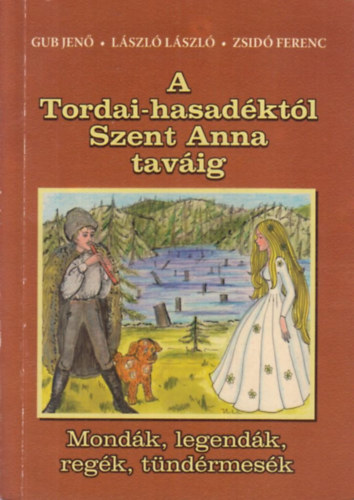 Gub Jenő; László László; Zsidó Ferenc - A tordai-hasadéktól Szent Anna taváig