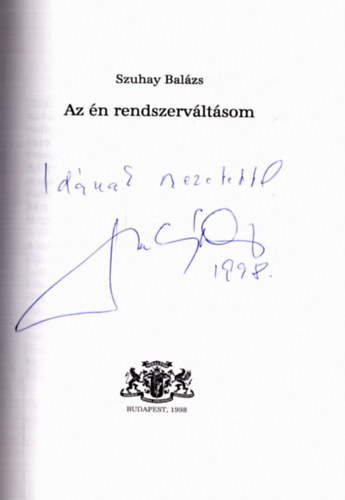 Szuhay Balázs - Az én rendszerváltásom - Megmondtam százszor.... (2 mű) (dedikált)