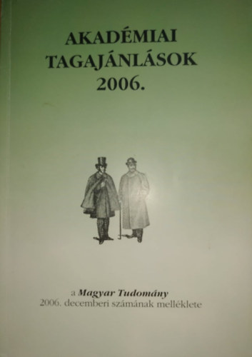 Freier Lszl  (Fel. vez.) - Akadmiai tagajnlsok 2006. - A Magyar Tudomny 2006. decemberi szmnak mellklete