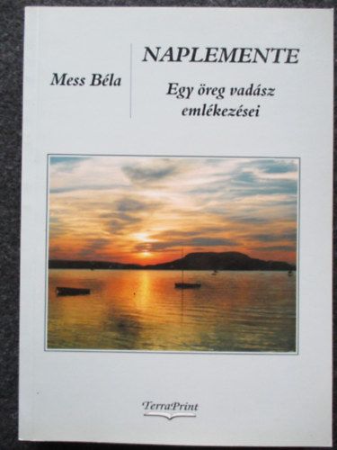 Mess B�la - Naplemente - Egy �reg vad�sz eml�kez�sei