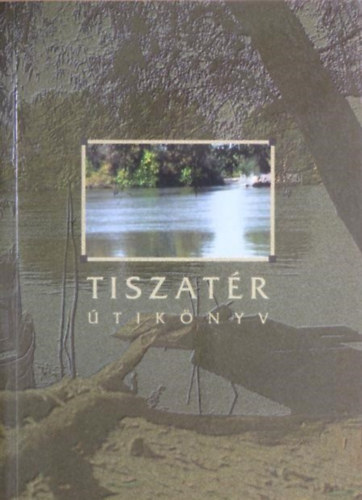 Szerző Polgár Judit Szerkesztő Koszorú Lajos Grafikus Merényi Zoltán Lektor Dr. Bencsik János Dercsényi Balázs Fotózta Bodnár Mihály Horváth Benő - Tiszatér Útikönyv