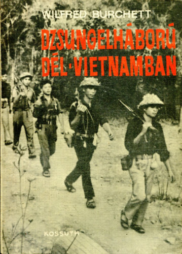 Wilfred Burchett - Dzsungelhbor Dl-Vietnamban