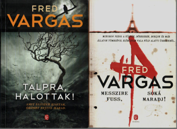 Fred Vargas - 2 db Fred Vargas egytt: Talpra, halottak, Messzire fuss, Sok maradj.