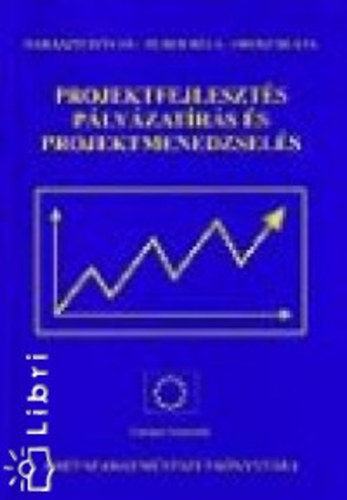 Haraszti István; Huber Béla; Orosz Beáta - Projektfejlesztés, pályázatírás és projektmenedzselés