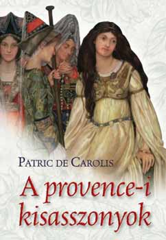 Patrick de Carolis - A provence-i kisasszonyok