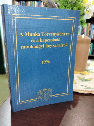 ,,A Munka T�rv�nyk�nyve �s a kapcsol�d� munka�gyi jogszab�lyok" c�m� jogszab�lygy�jtem�ny 1996-os kiad�sa