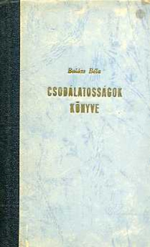 Bal�zs B�la - Csod�latoss�gok k�nyve
