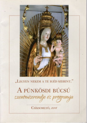A Pünkösdi Búcsú szentmiserendje és programja - Csíksomlyó, 2018