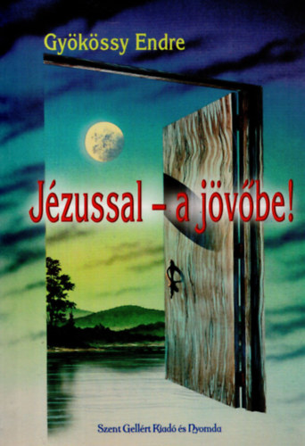 Dr. Gy�k�ssy Endre - J�zussal - a j�v�be!