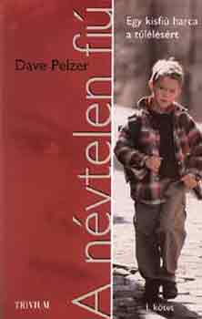 Dave Pelzer - A n�vtelen fi�  I.k�tet