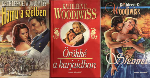 Kathleen E. Woodiwiss - Kathleen E. Woodiwiss 3 db romantikus k�nyv (Hamu a sz�lben, �r�kk� a karjaidban, Shanna)