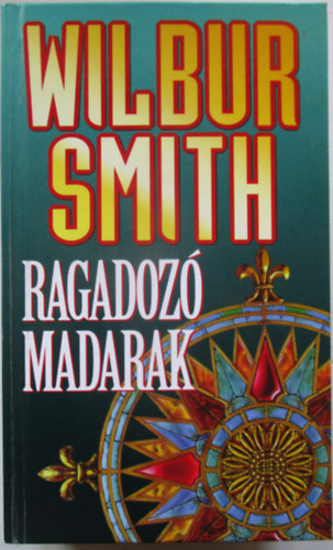 Wilbur Smith - Ragadoz madarak