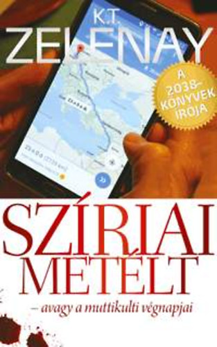 K. T. Zelenay - Szíriai metélt - avagy a muttikulti végnapjai