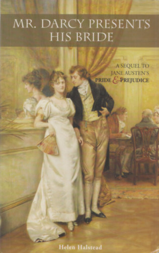 Helen Halstead - Mr. Darcy presents his bride