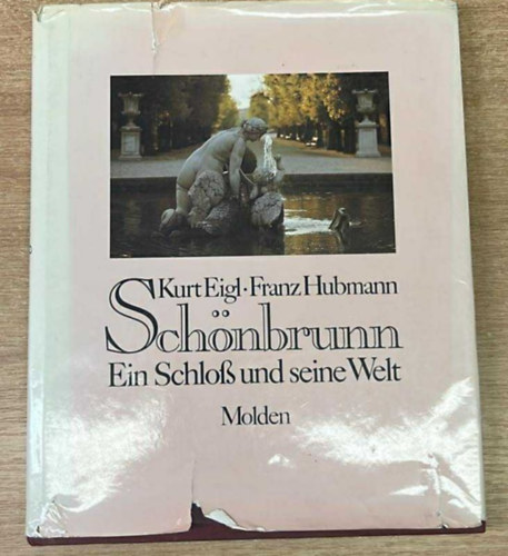 Eigl-Hubmann - Sch�nbrunn-Ein Schloss und seine Welt