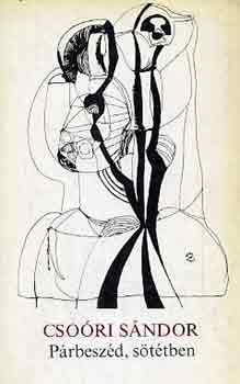 Csoóri Sándor - Párbeszéd, sötétben
