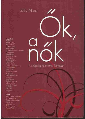 Szily N�ra, T�th Veronika (szerk.) - �k, a n�k (A sz�ps�g nem ismer korhat�rt)
