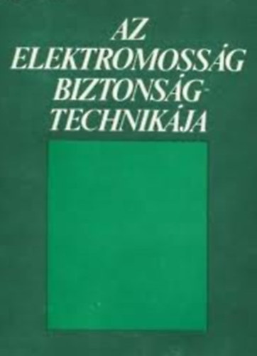 Markovich Iván - Az elektromosság biztonságtechnikája