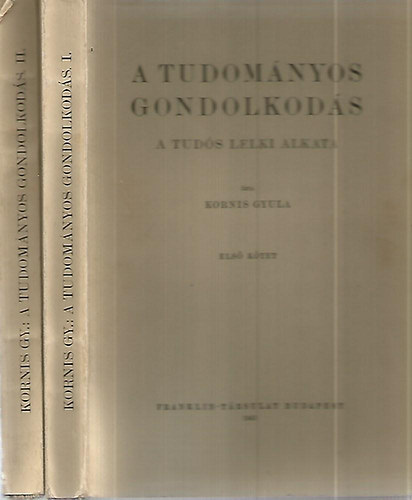 Kornis Gyula - A tudományos gondolkodás - A tudós lelki alkata I-II.