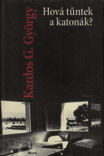Kardos G. Gy�rgy - Hov� t�ntek a katon�k?