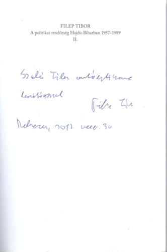 Filep Tibor - A politikai rend�rs�g Hajd�-Biharban 1957-1989 II. - dedik�lt